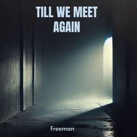 Freeman - TILL WE MEET AGAIN