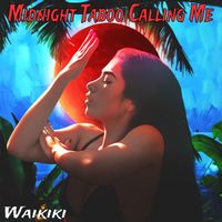 Waikiki - Midnight Taboo Calling Me