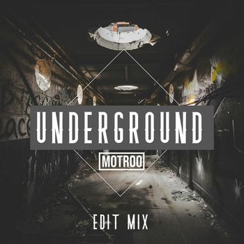 Motroo - UNDERGROUND (Edit Mix)