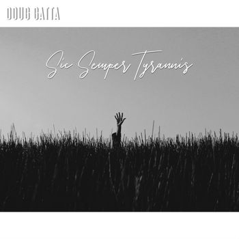 Doug Gatta - Sic Semper Tyrannis