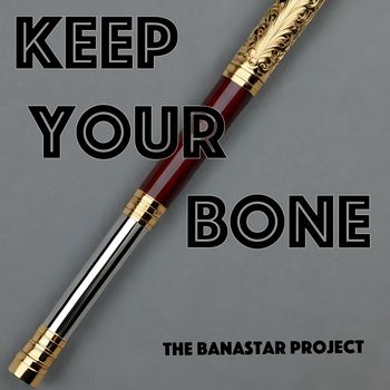 the banastar project - Keep Your Bone