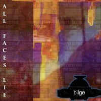 bilge - All Faces Lie (Explicit)
