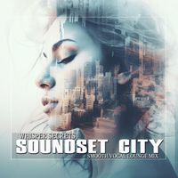 Soundset City - Whisper Secrets (Smooth Vocal Lounge Mix)