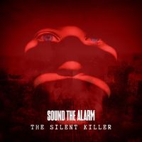 Sound The Alarm - The Silent Killer