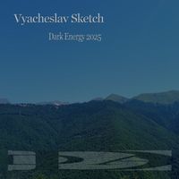 Vyacheslav Sketch - Dark Energy 2025