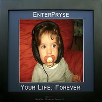 Enterpryse - Your Life, Forever (Explicit)
