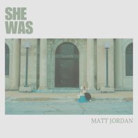 Matt Jordan - She Was