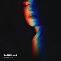 Formal One - Not Enough