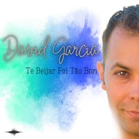 David Garcia - Te Beijar Foi Tão