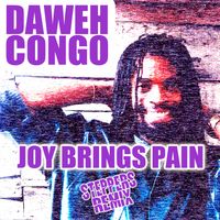 Daweh Congo - Joy Brings Pain (Steppers Remix)