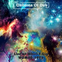 Children Of Dub - Live At Whirl-Y-Gig WOMAD '96 (Live)