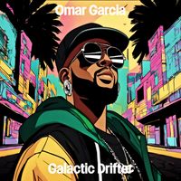 Omar Garcia - Galactic Drifter