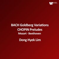 Dong Hyek Lim - Bach: Goldberg Variations, BWV 988 - Chopin: Preludes, Op. 28 - Mozart, Beethoven