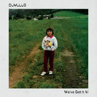 Cumulus - We've Got It All (Explicit)