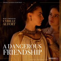 Cyrille Aufort - A Dangerous Friendship (Original Television Soundtrack)