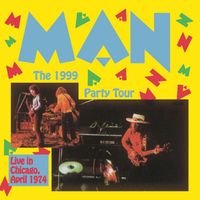 Man - The 1999 Party Tour: Live In Chicago, April 1974
