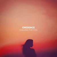 Enesence - Calling For You