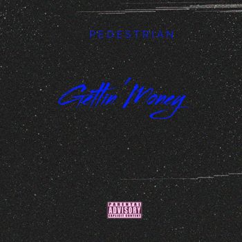 Pedestrian - Gettin' Money (Explicit)