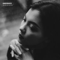 Enesence - Never Let You Go