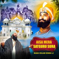 Baba Gulab singh ji - Aisa mera satguru sura