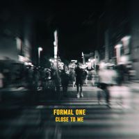 Formal One - Close To Me