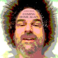 George Miller - Coming Home Again