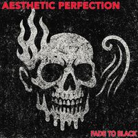 Aesthetic Perfection - Fade to Black