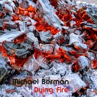 Michael Berman - Dying Fire