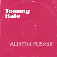 Tommy Hale - Alison Please
