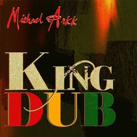 Michael Arkk - King Dub