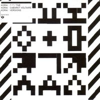 Kora - Kora! Kora! Kora! (Cabaret Voltaire Versions)