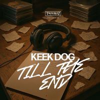 Keek Dogg - Till The End (Explicit)
