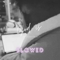 Isaiah - God Is (slowed + reverb)
