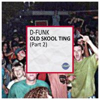 D-Funk - Old Skool Ting (Part 2)