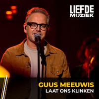 Guus Meeuwis - Laat Ons Klinken (uit Liefde Voor Muziek)