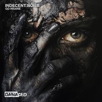 Indecent Noise - Go Insane