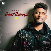Kaka - Geet Banuga (Lofi)