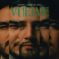Grupo Arriesgado - Vuelve