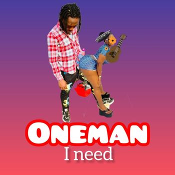 Oneman - I need (Explicit)