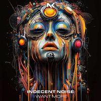 Indecent Noise - I Want More