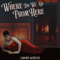 Carmen Jackson - Where Do We Go From Here