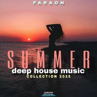 Faraon - Summer Deep House Music Collection 2025