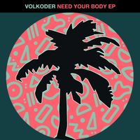 Volkoder - Need Your Body