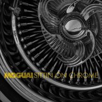 Moguai - Sittin' On Chrome
