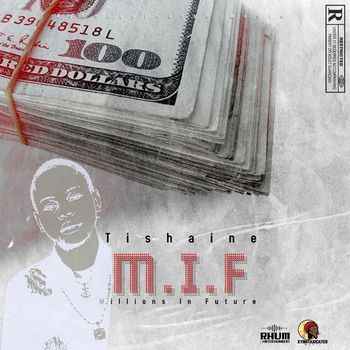 Tishaine - MIF (Millions In Future [Explicit])