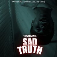 Tishaine - Sad Truth (Explicit)