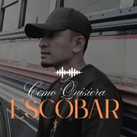 Escobar - Como Quisiera