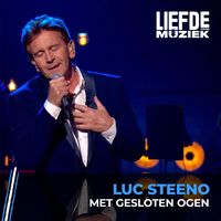 Luc Steeno - Met Gesloten Ogen (Uit Liefde Voor Muziek)