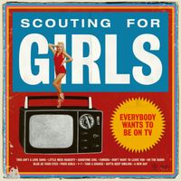 Scouting For Girls - Everybody Wants To Be On TV (15th Anniversary Edition)