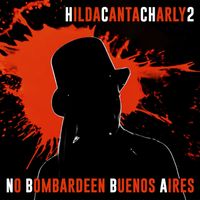 Hilda Lizarazu - No bombardeen Buenos Aires (HILDA CANTA CHARLY 2) [feat. Willy Bronca]